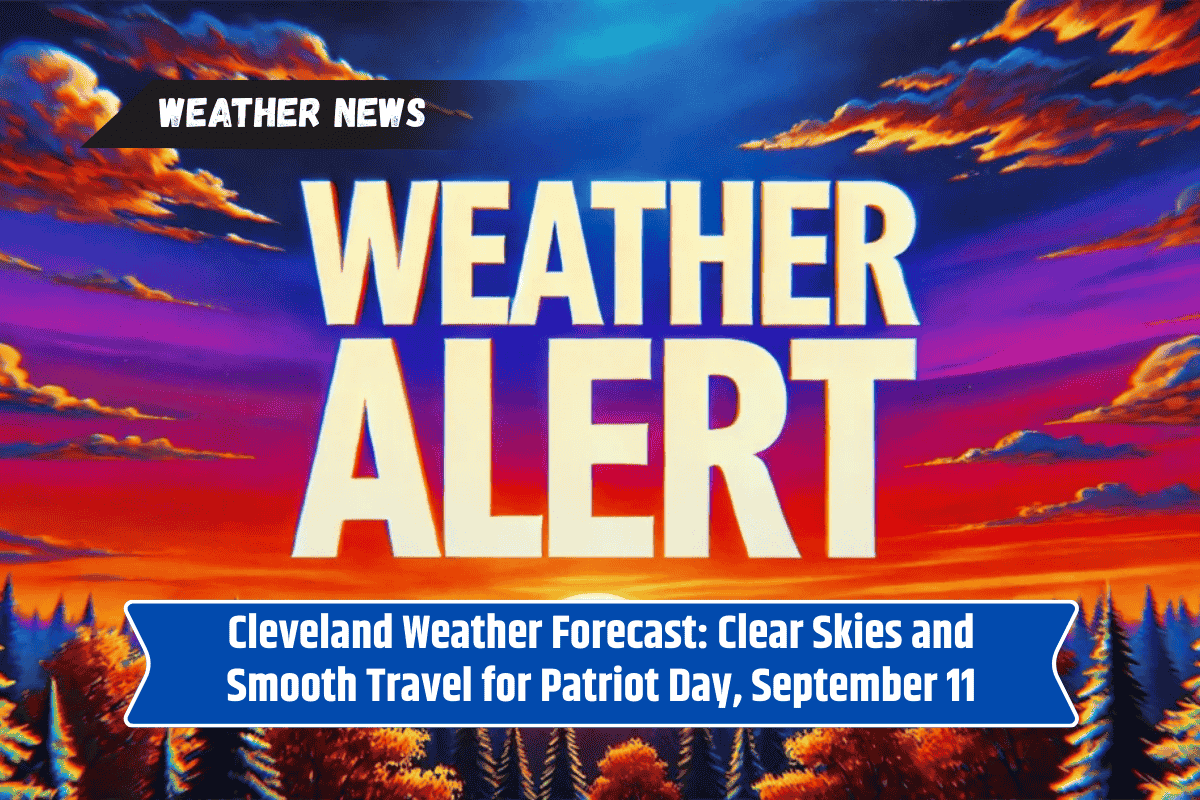 Cleveland Weather Forecast: Clear Skies and Smooth Travel for Patriot Day, September 11