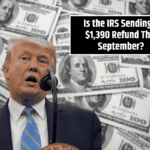 Is the IRS Sending a $1,390 Refund This September? What You Should Know