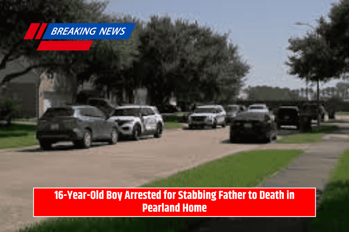 16-Year-Old Boy Arrested for Stabbing Father to Death in Pearland Home