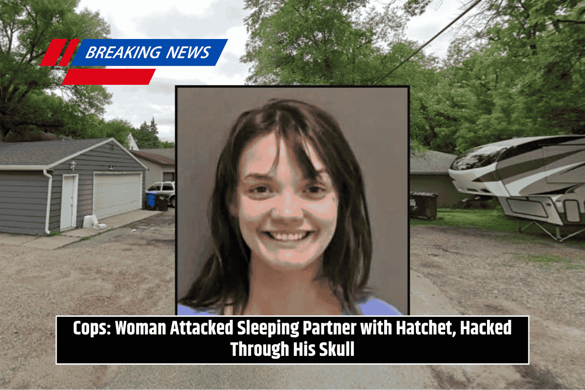 Cops: Woman Attacked Sleeping Partner with Hatchet, Hacked Through His Skull