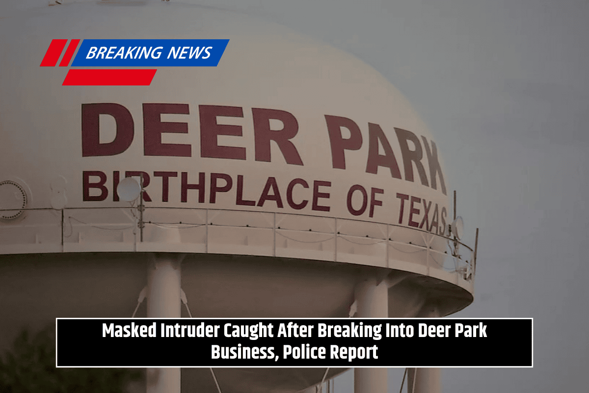 Masked Intruder Caught After Breaking Into Deer Park Business, Police Report