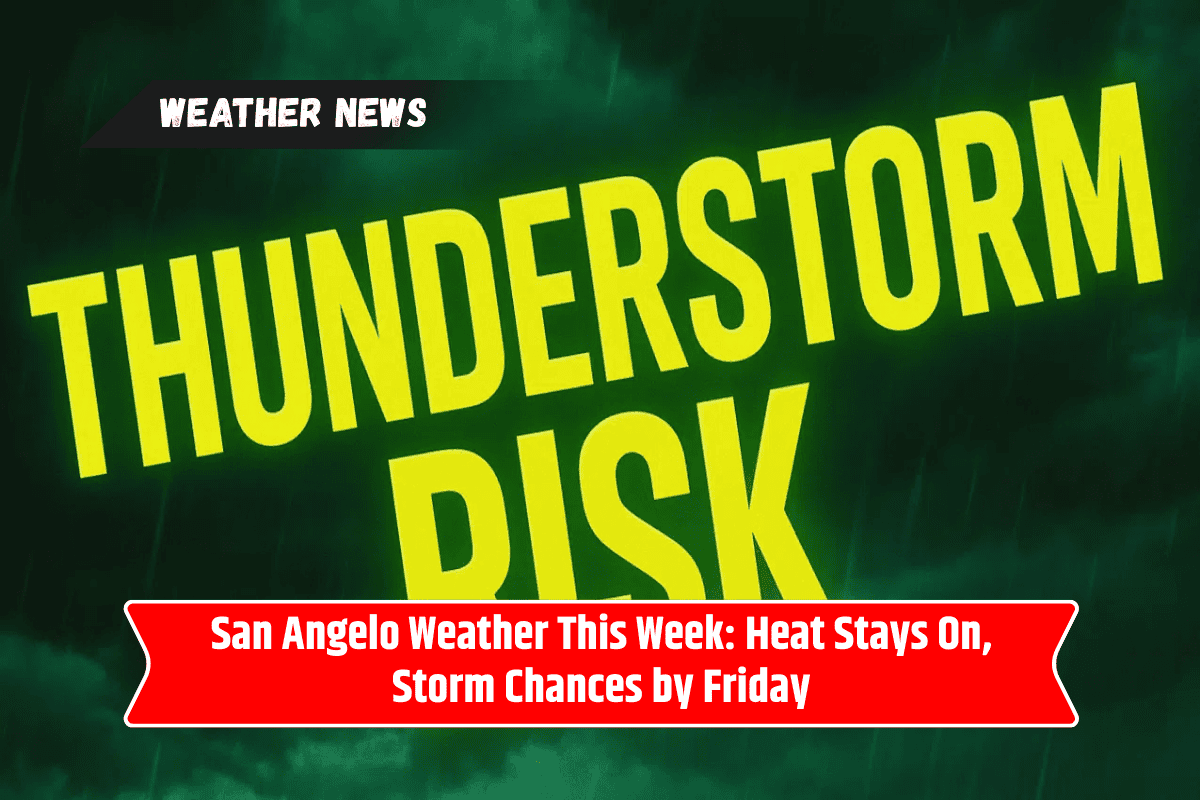 San Angelo Weather This Week: Heat Stays On, Storm Chances by Friday