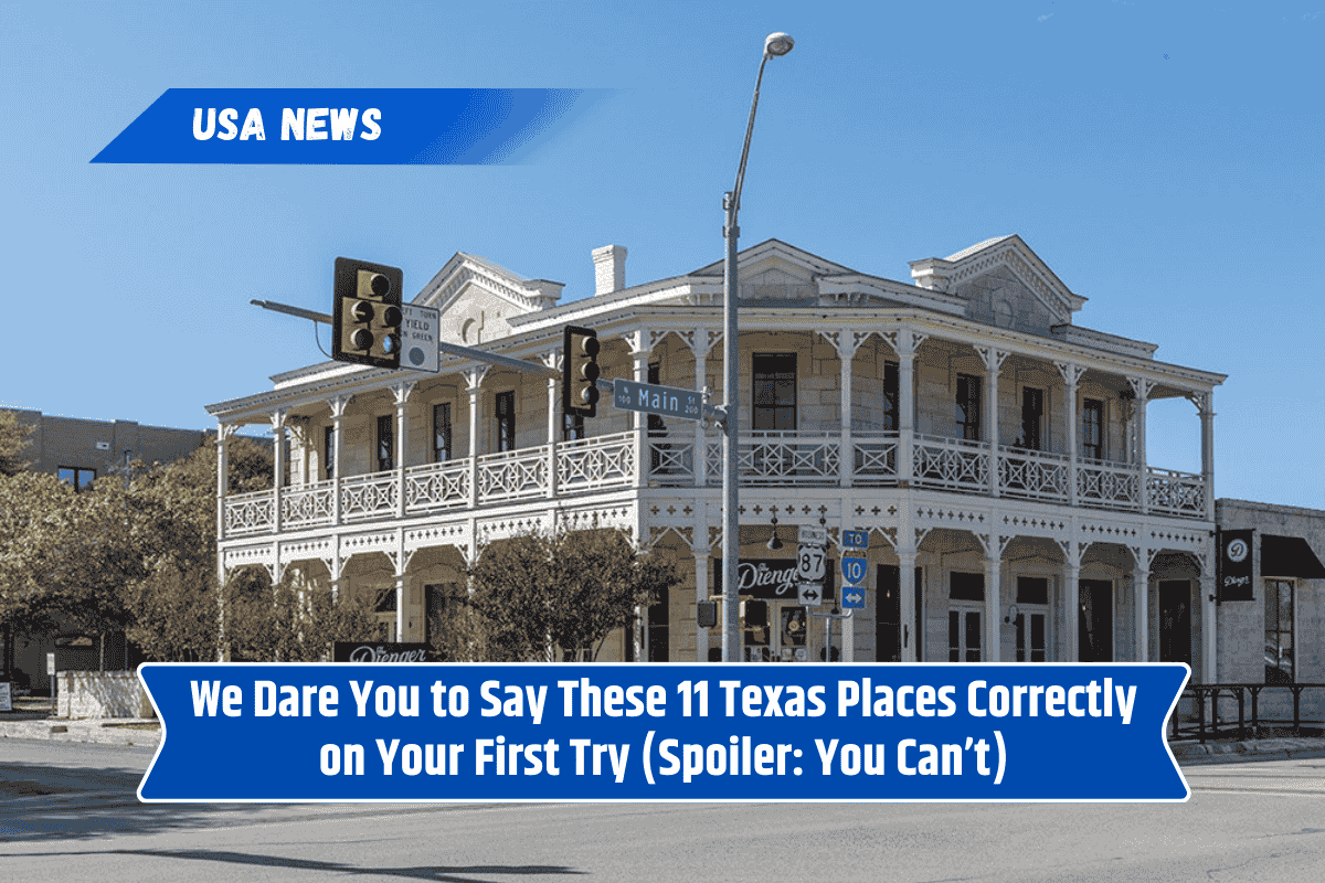 We Dare You to Say These 11 Texas Places Correctly on Your First Try (Spoiler: You Can’t)