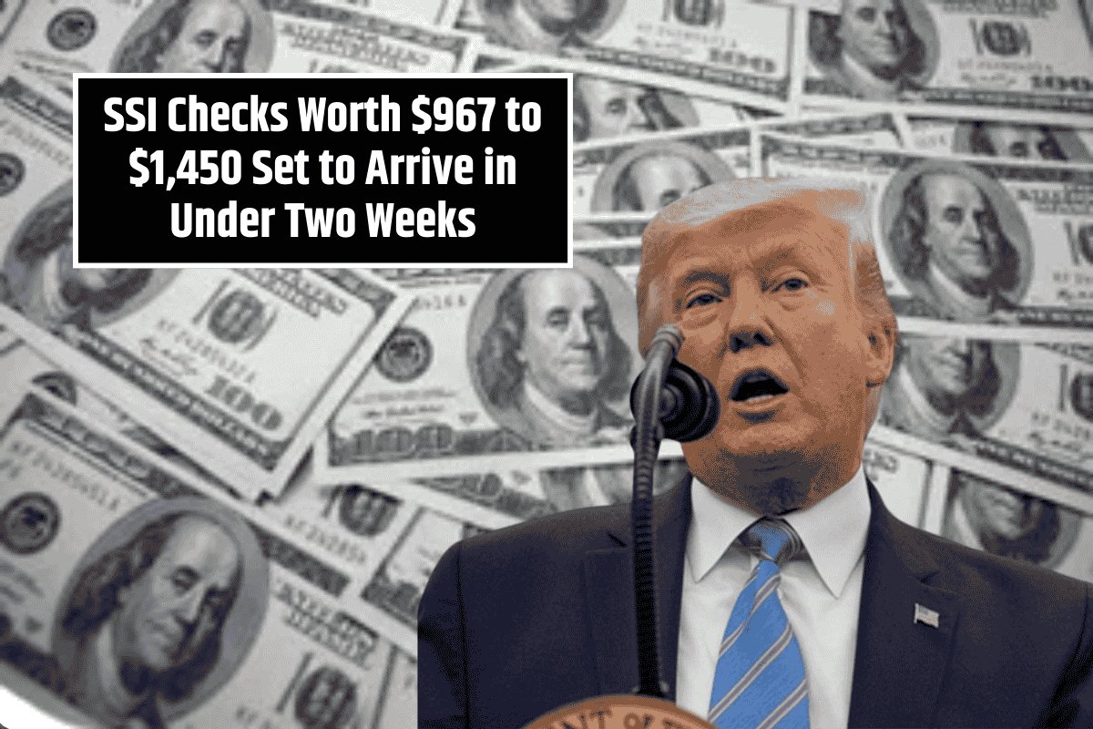 SSI Checks Worth $967 to $1,450 Set to Arrive in Under Two Weeks