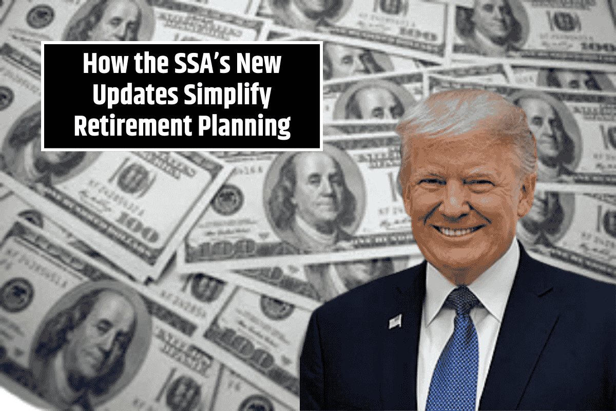 How the SSA’s New Updates Simplify Retirement Planning