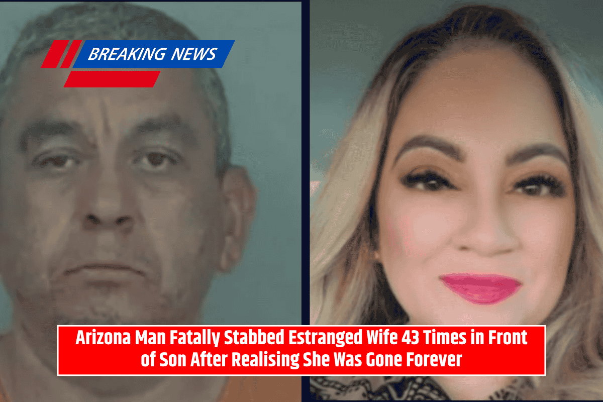 Arizona Man Fatally Stabbed Estranged Wife 43 Times in Front of Son After Realising She Was Gone Forever
