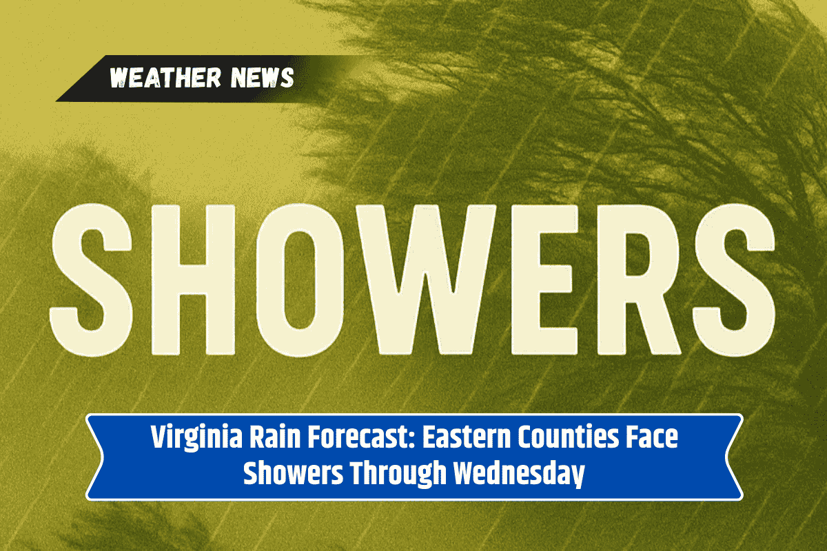 Virginia Rain Forecast: Eastern Counties Face Showers Through Wednesday