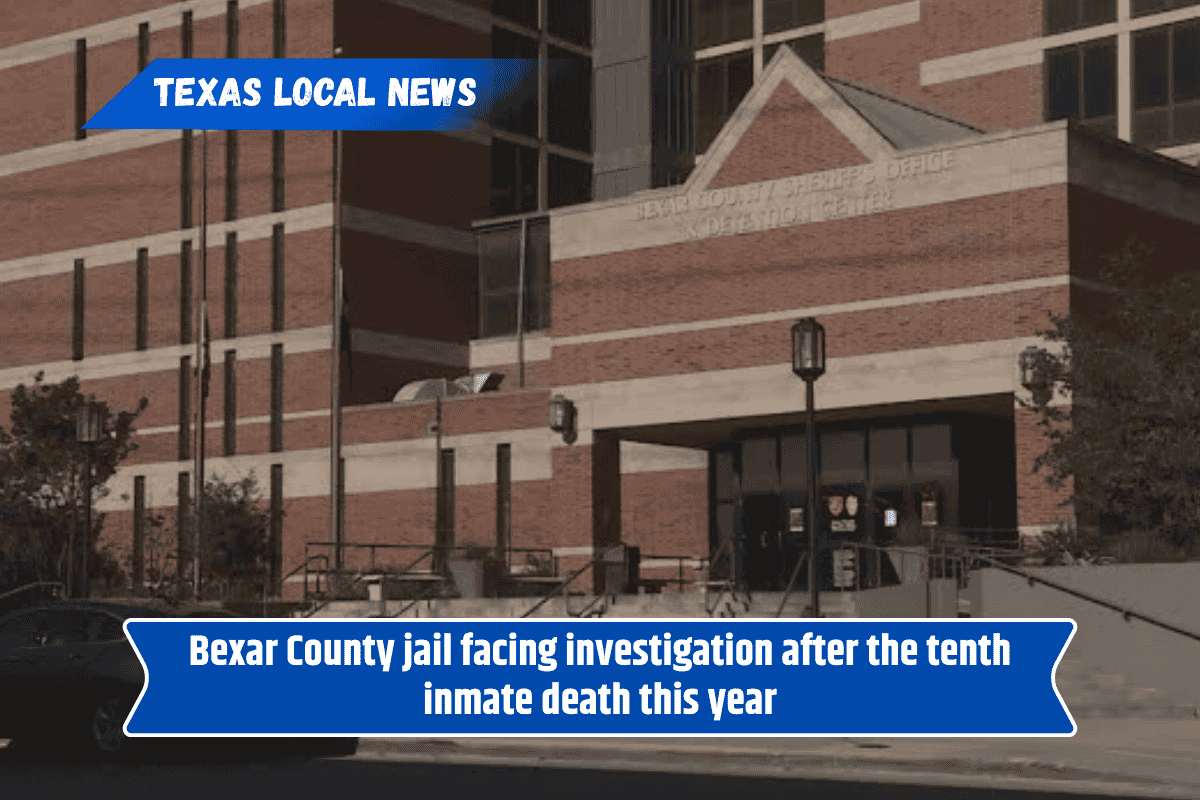 Bexar County jail facing investigation after the tenth inmate death this year