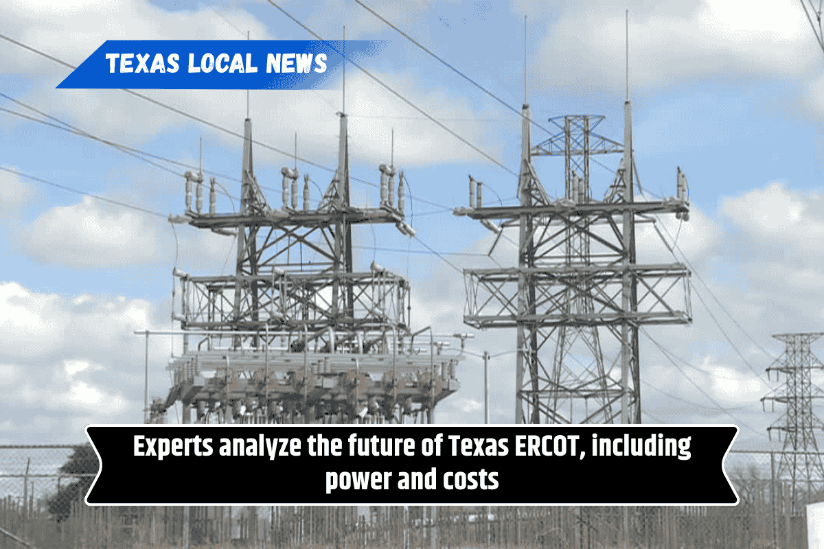 Experts analyze the future of Texas ERCOT, including power and costs