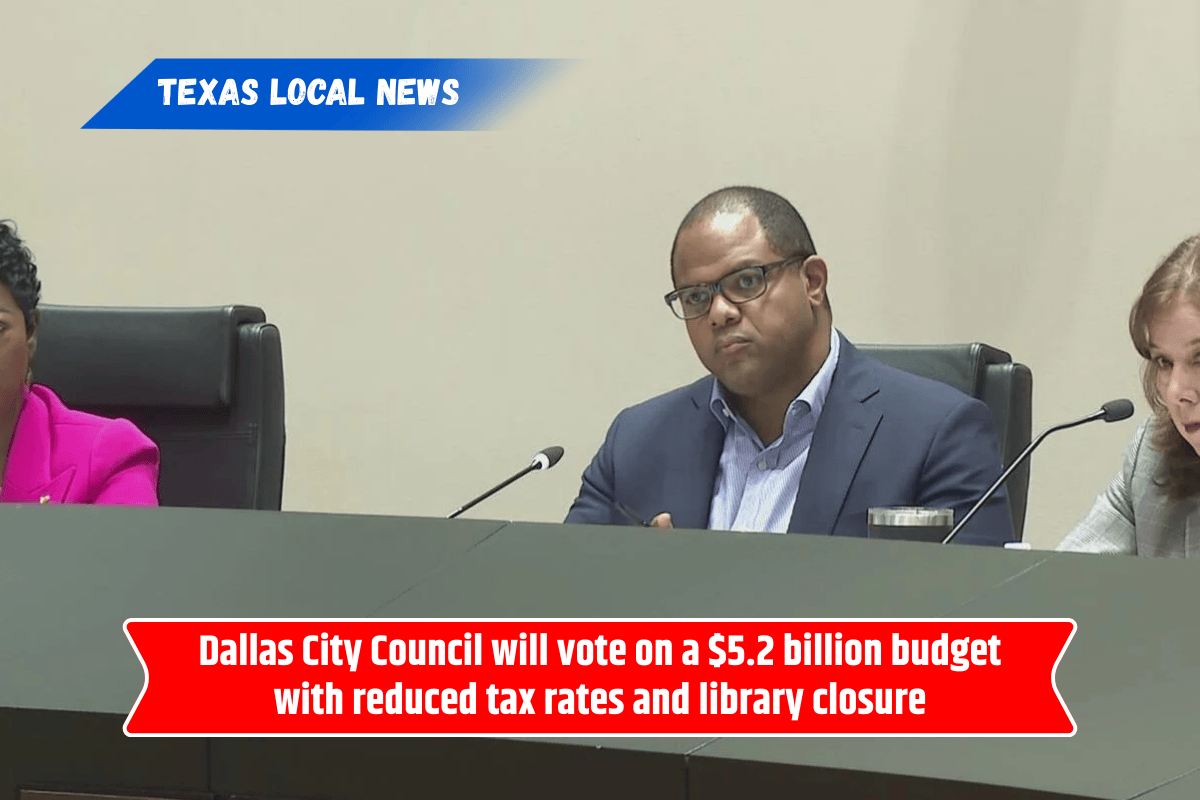 Dallas City Council will vote on a $5.2 billion budget with reduced tax rates and library closure