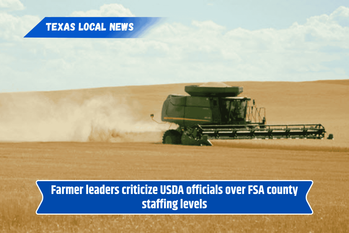 Farmer leaders criticize USDA officials over FSA county staffing levels