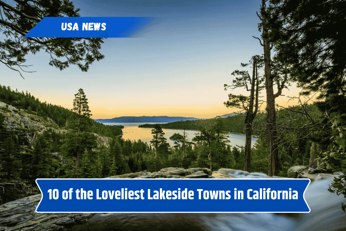 10 of the Loveliest Lakeside Towns in California