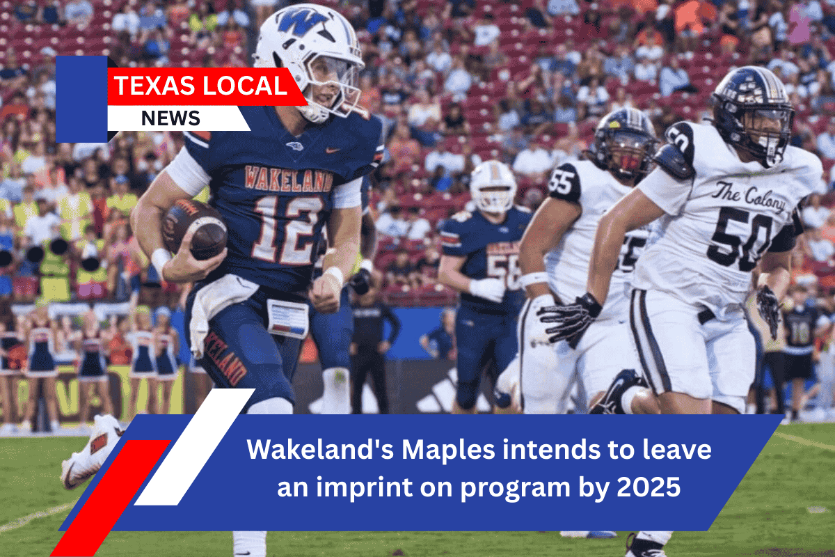 Wakeland's Maples intends to leave an imprint on program by 2025
