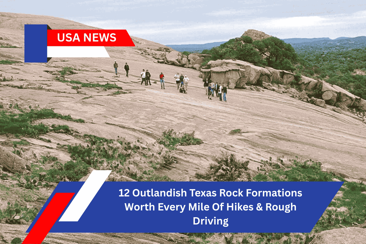 12 Outlandish Texas Rock Formations Worth Every Mile Of Hikes & Rough Driving