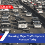 Breaking: Major Traffic Update in Houston Today