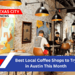 Best Local Coffee Shops to Try in Austin This Month