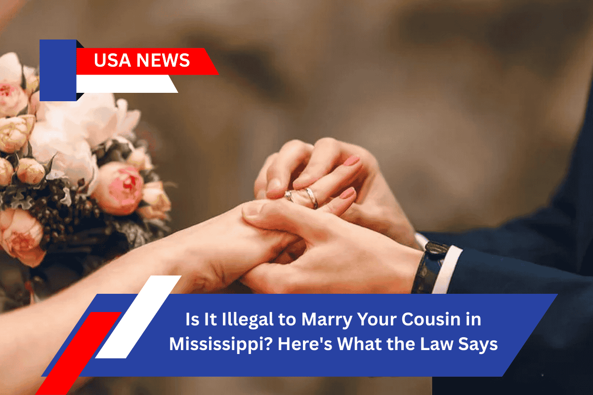 Is It Illegal to Marry Your Cousin in Mississippi? Here's What the Law Says