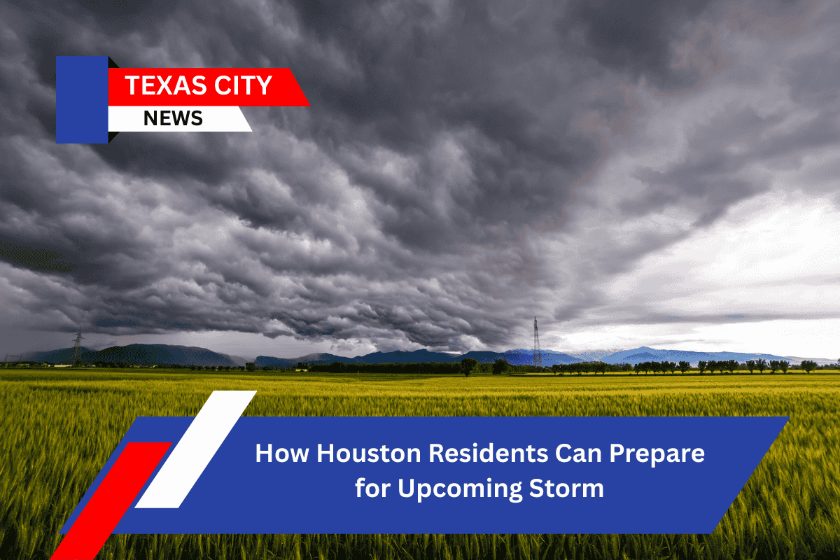 How Houston Residents Can Prepare for Upcoming Storm