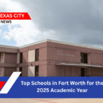 Top Schools in Fort Worth for the 2025 Academic Year