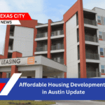 Affordable Housing Developments in Austin Update
