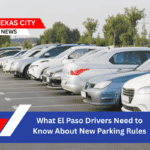 What El Paso Drivers Need to Know About New Parking Rules