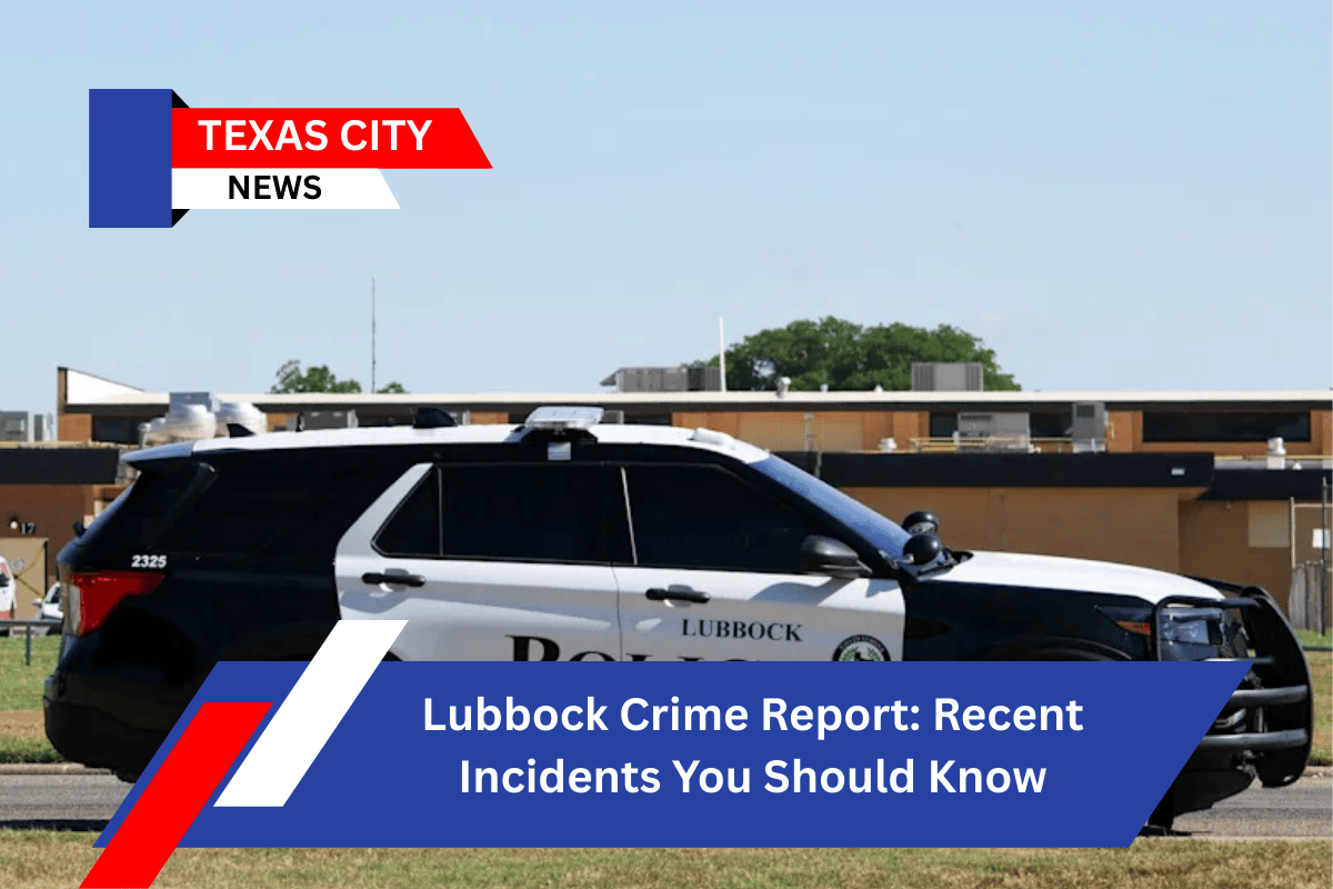 Lubbock Crime Report: Recent Incidents You Should Know