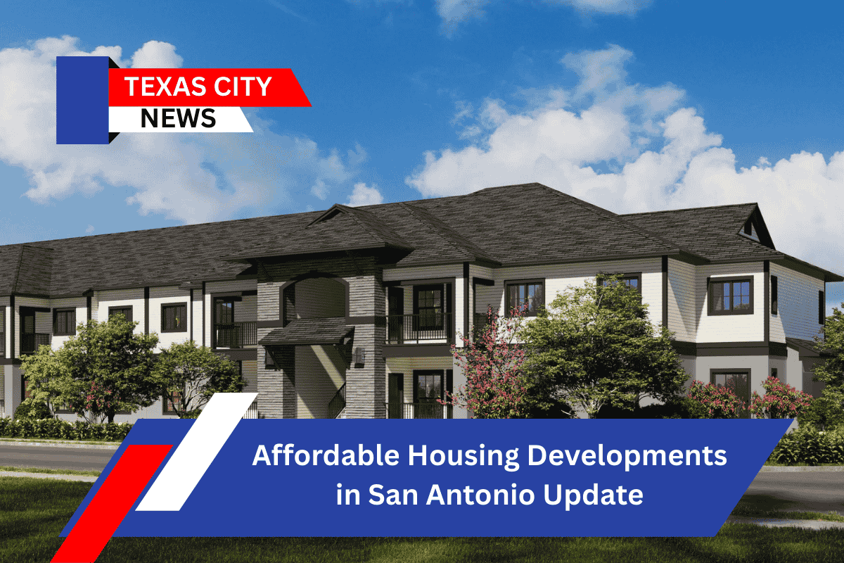 Affordable Housing Developments in San Antonio Update