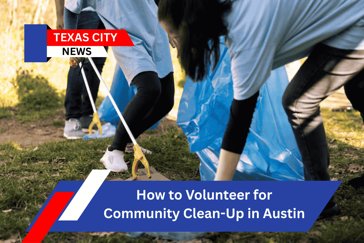 How to Volunteer for Community Clean-Up in Austin