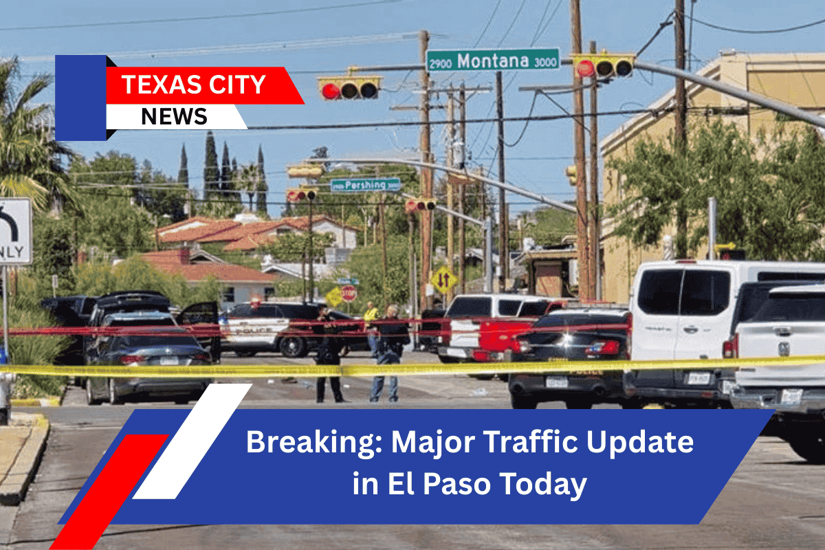 Breaking: Major Traffic Update in El Paso Today