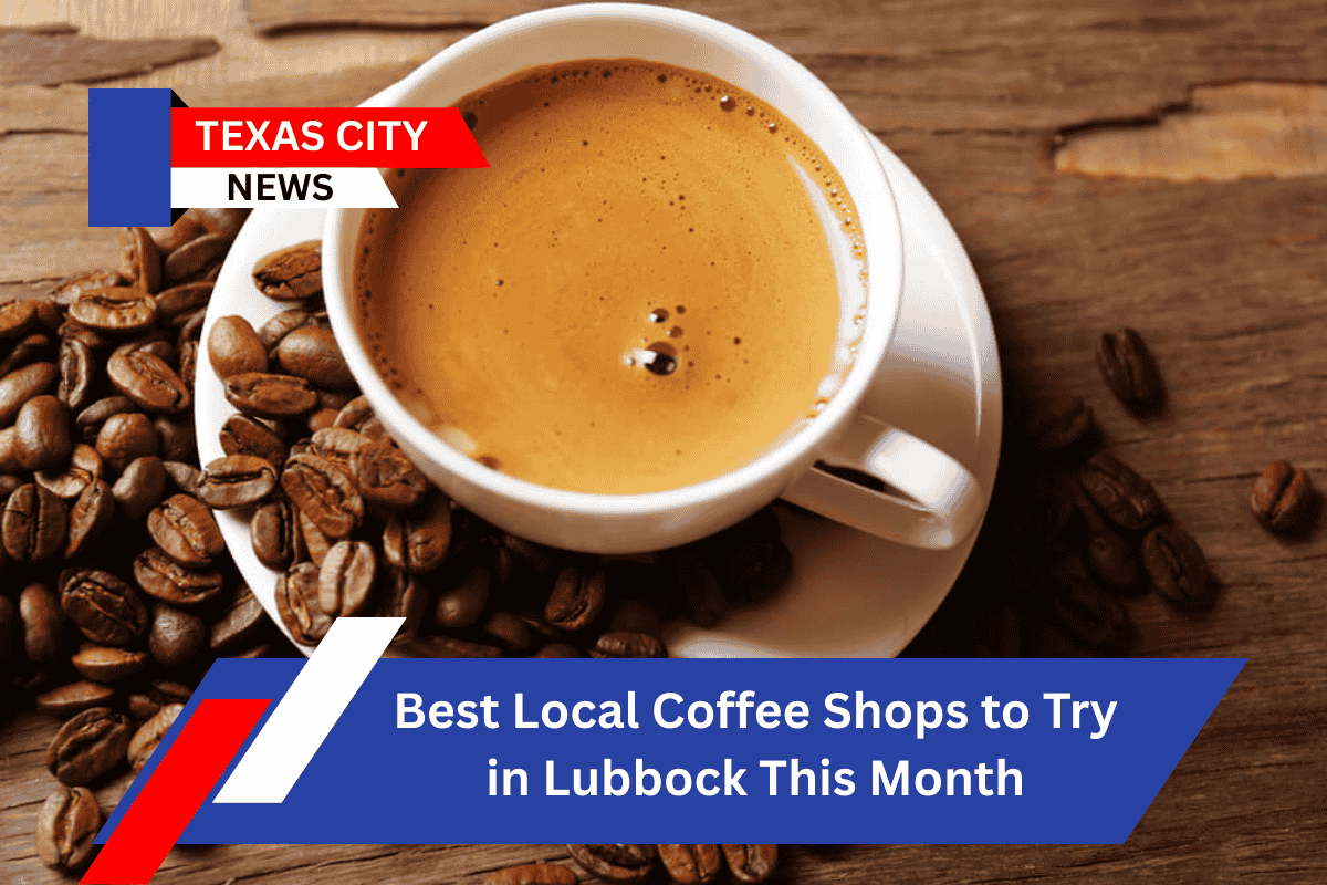 Best Local Coffee Shops to Try in Lubbock This Month