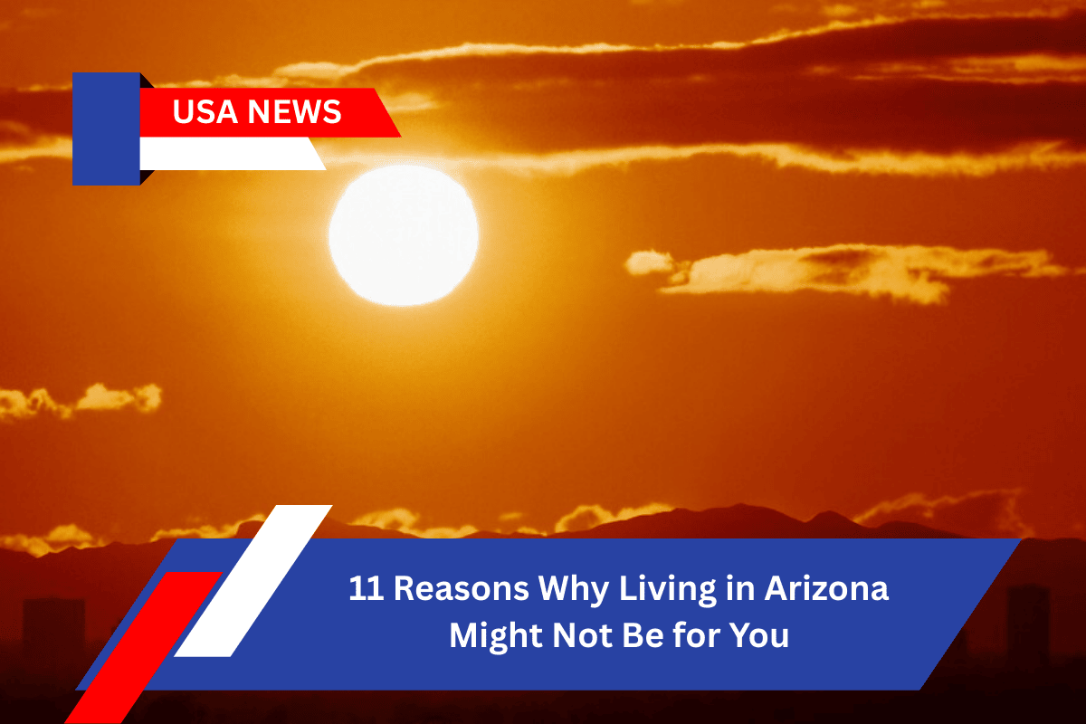 11 Reasons Why Living in Arizona Might Not Be for You