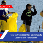 How to Volunteer for Community Clean-Up in Fort Worth