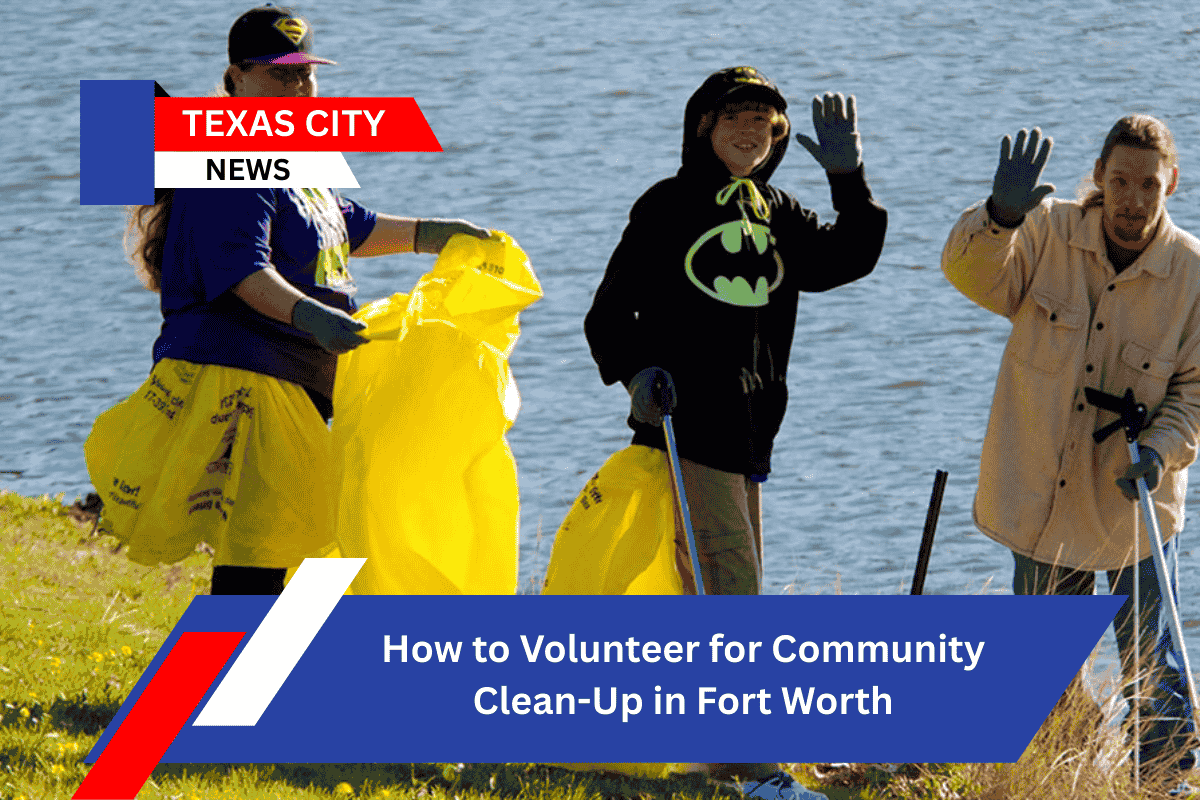 How to Volunteer for Community Clean-Up in Fort Worth