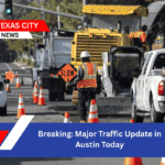 Breaking: Major Traffic Update in Austin Today