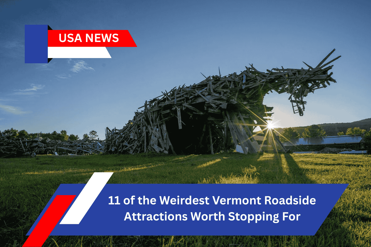 11 of the Weirdest Vermont Roadside Attractions Worth Stopping For