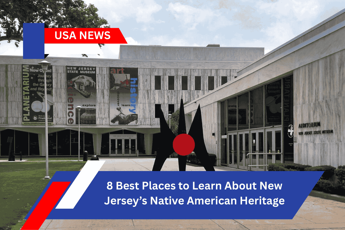 8 Best Places to Learn About New Jersey’s Native American Heritage