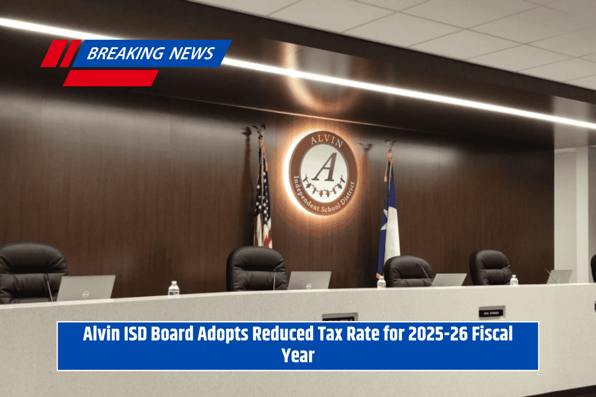 Alvin ISD Board Adopts Reduced Tax Rate for 2025-26 Fiscal Year