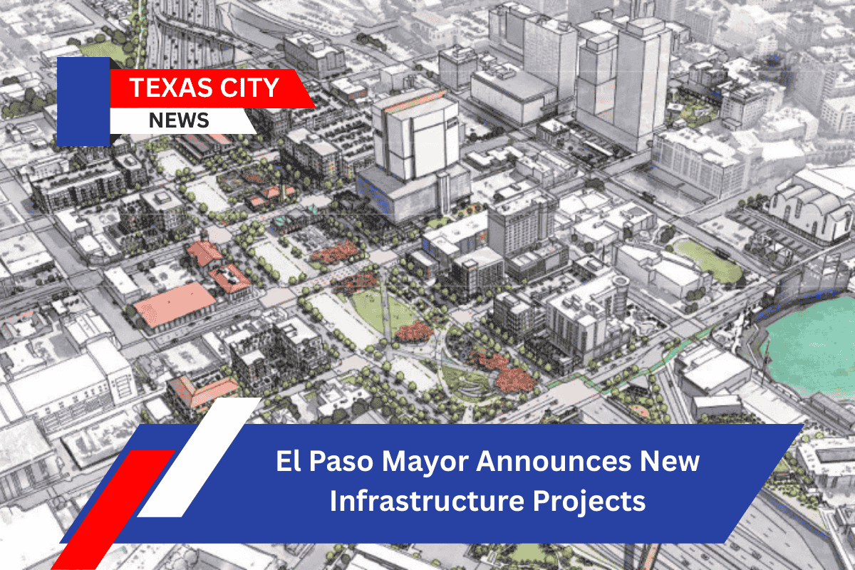 El Paso Mayor Announces New Infrastructure Projects