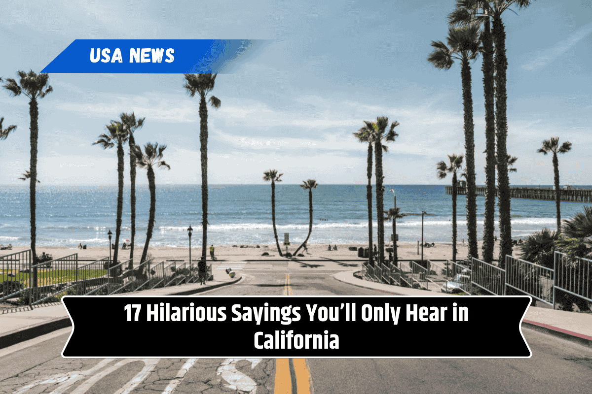 17 Hilarious Sayings You’ll Only Hear in California