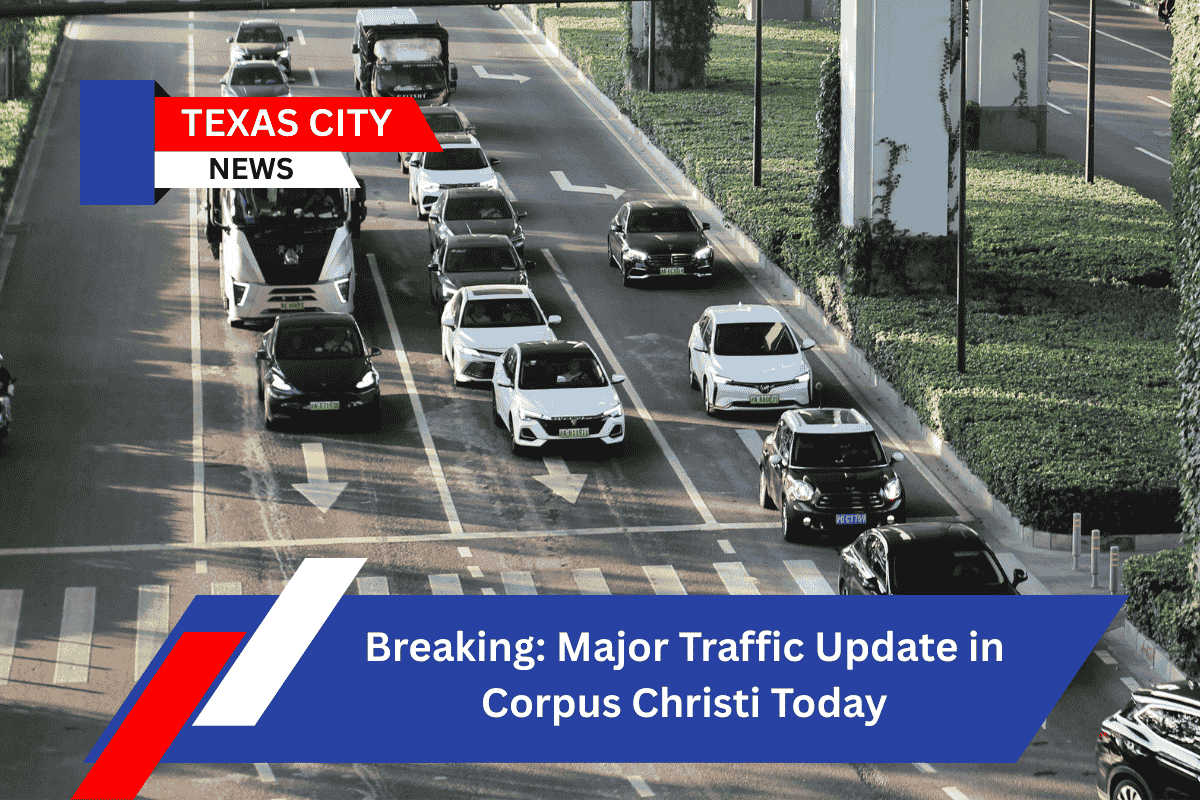 Breaking: Major Traffic Update in Corpus Christi Today