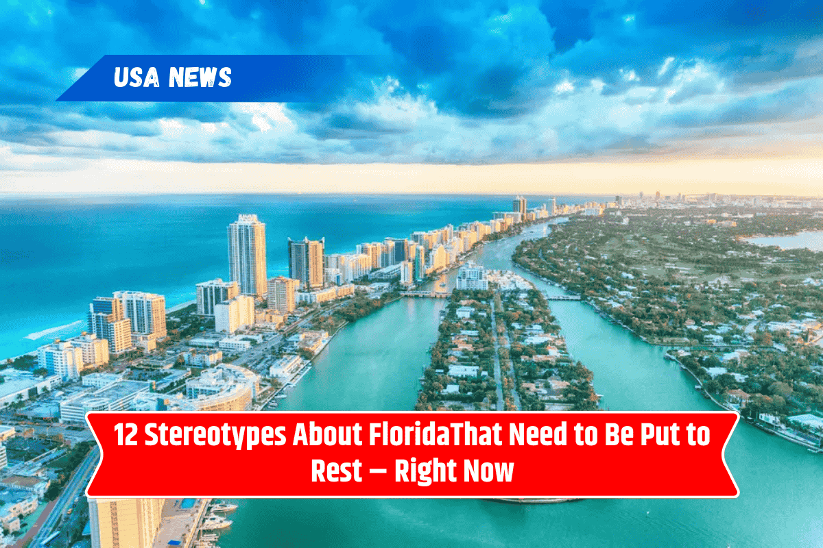 12 Stereotypes About FloridaThat Need to Be Put to Rest – Right Now