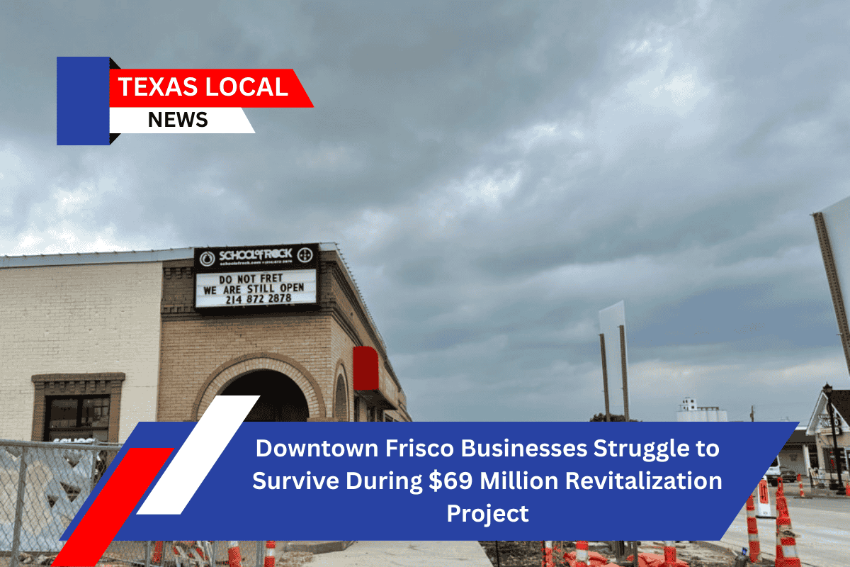 Downtown Frisco Businesses Struggle to Survive During $69 Million Revitalization Project