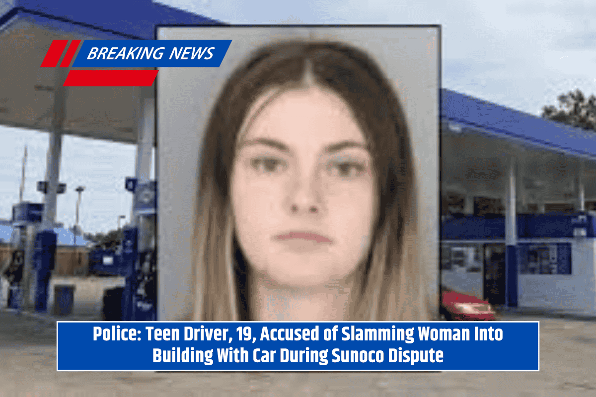 Police: Teen Driver, 19, Accused of Slamming Woman Into Building With Car During Sunoco Dispute