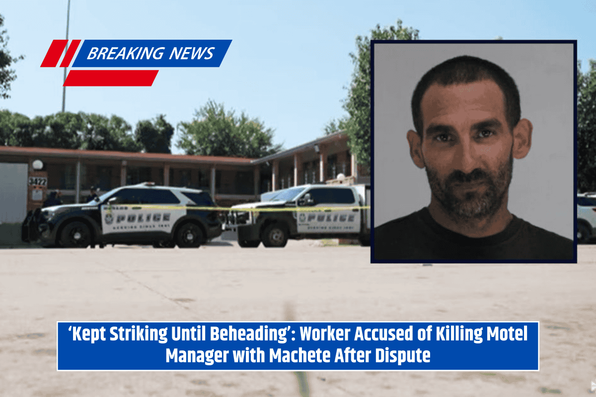 ‘Kept Striking Until Beheading’: Worker Accused of Killing Motel Manager with Machete After Dispute
