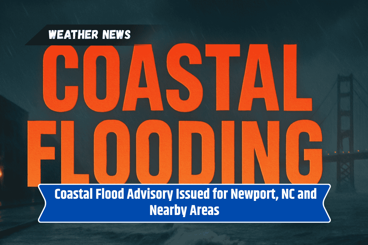 Coastal Flood Advisory Issued for Newport, NC and Nearby Areas