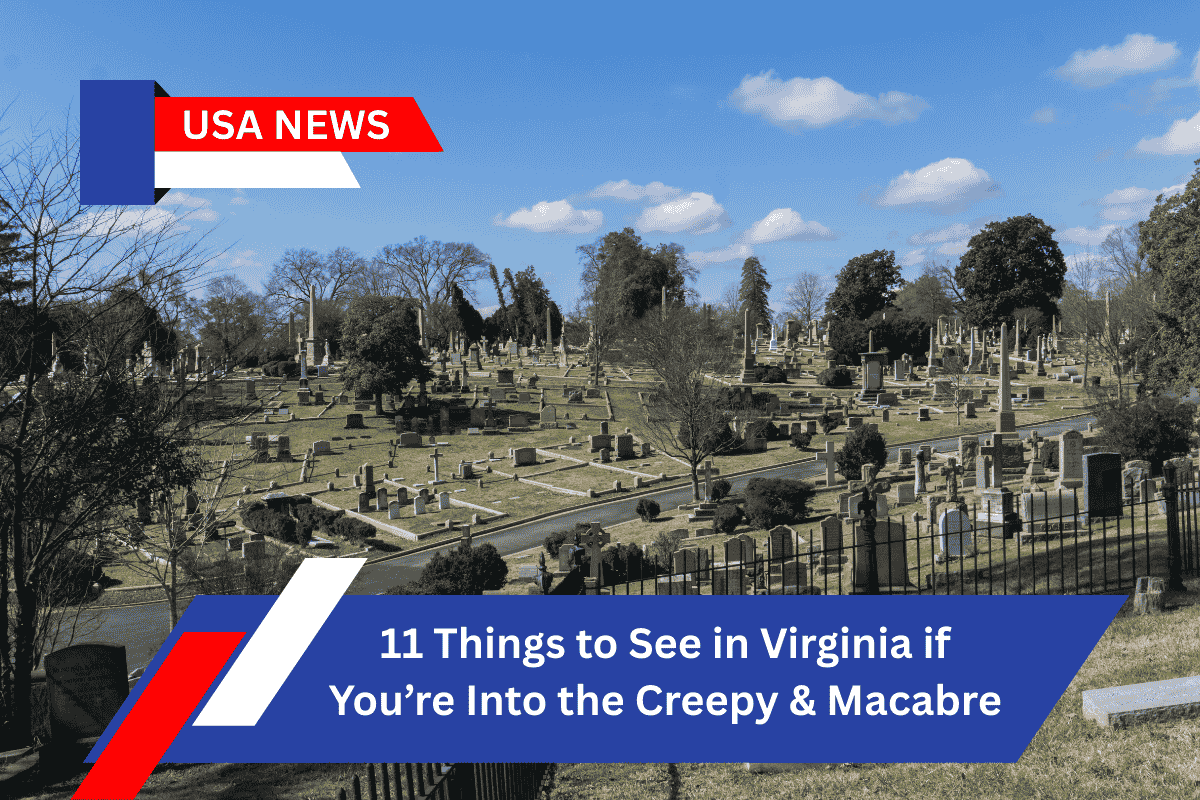 11 Things to See in Virginia if You’re Into the Creepy & Macabre