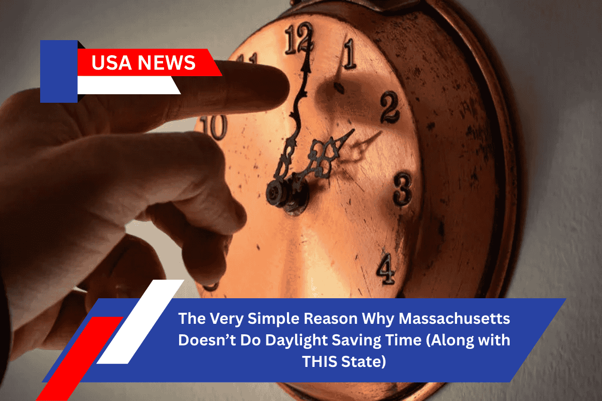 The Very Simple Reason Why Massachusetts Doesn’t Do Daylight Saving Time (Along with THIS State)