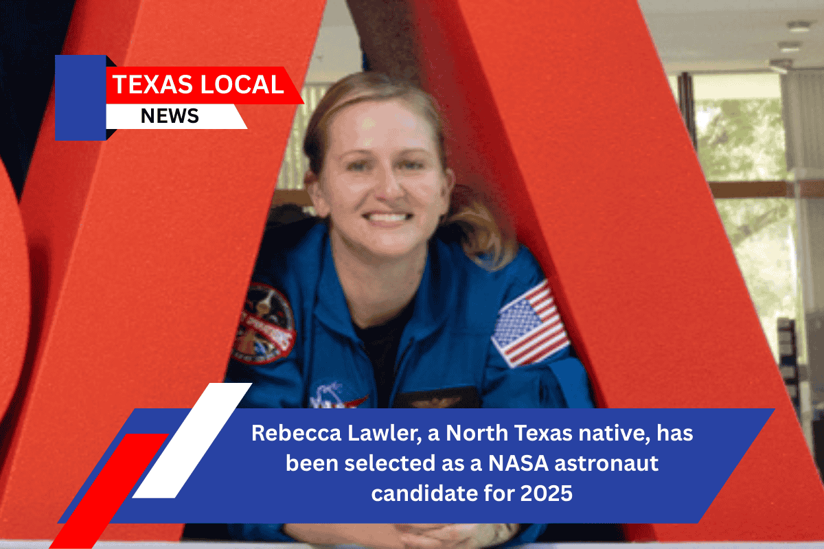 Rebecca Lawler, a North Texas native, has been selected as a NASA astronaut candidate for 2025