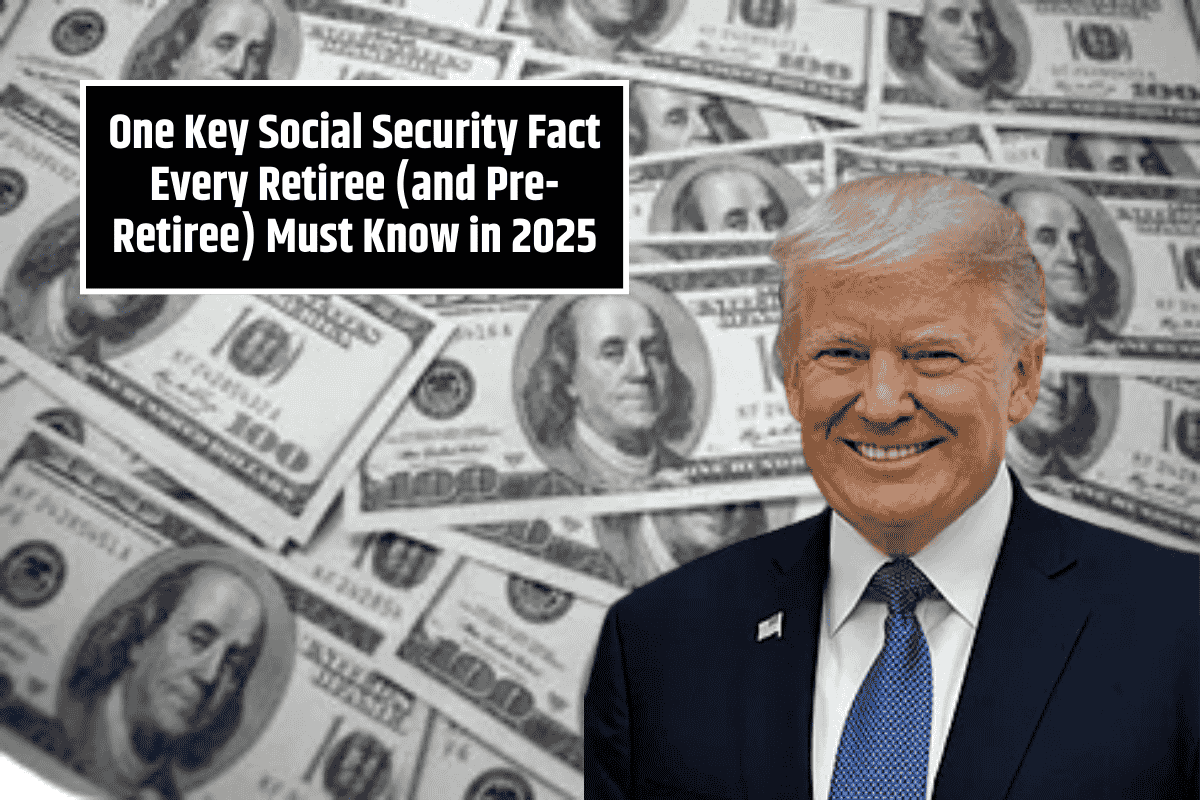 One Key Social Security Fact Every Retiree (and Pre-Retiree) Must Know in 2025