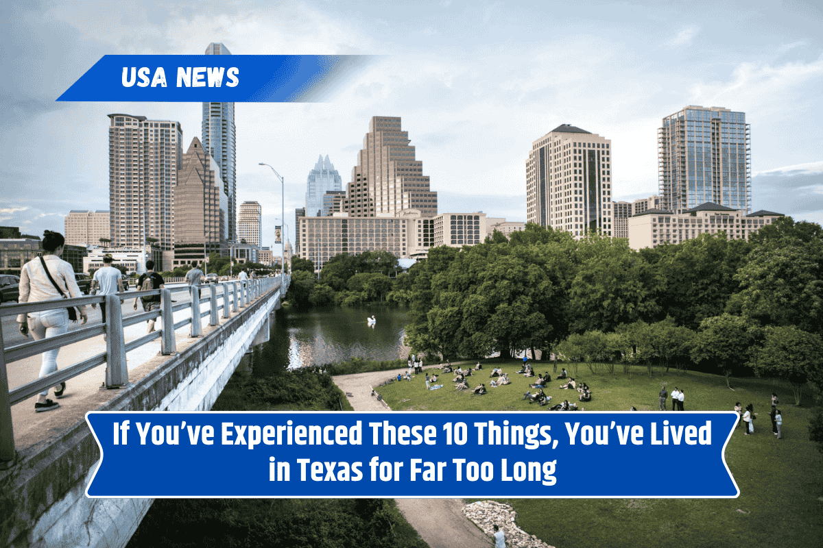 If You’ve Experienced These 10 Things, You’ve Lived in Texas for Far Too Long